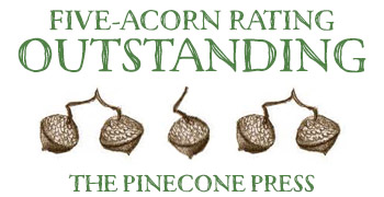 Five-acorn rating: outstanding! ~ The Pinecone Press